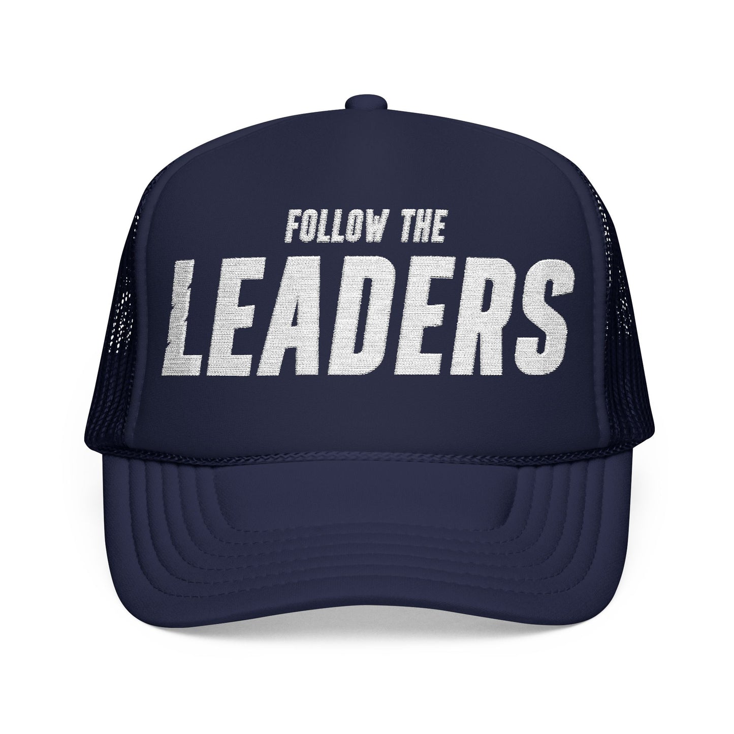 Inspirational Foam Trucker Hat - Follow the Leaders