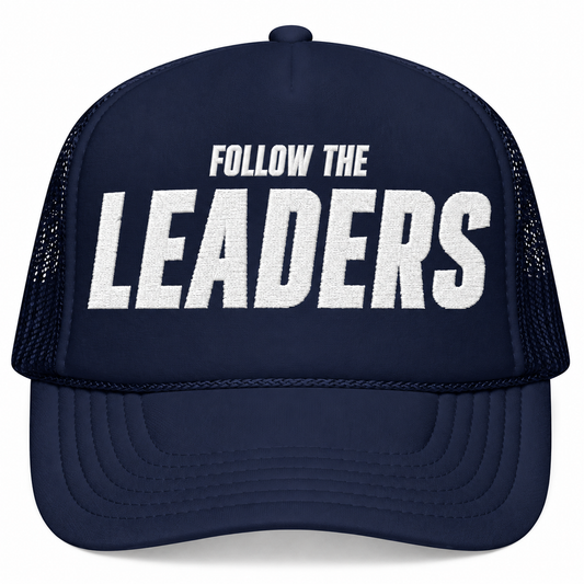 Inspirational Foam Trucker Hat - Follow the Leaders